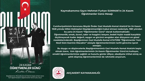 Kaymakamımız Sayın Mehmet Furkan SUMMAK'ın 24 Kasım Öğretmenler Günü Mesajı.